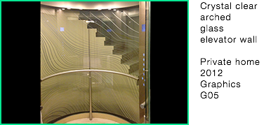 ﷯Crystal clear
arched glass elevator wall Private home
2012 Graphics G05