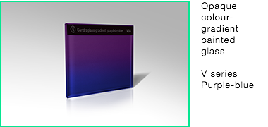 ﷯Opaque
colour-
gradient
painted
glass V series
Purple-blue
