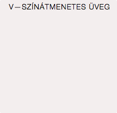 V—SZÍNÁTMENETES ÜVEG